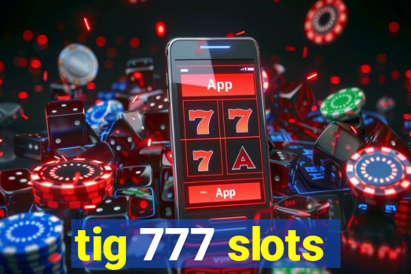 tig 777 slots